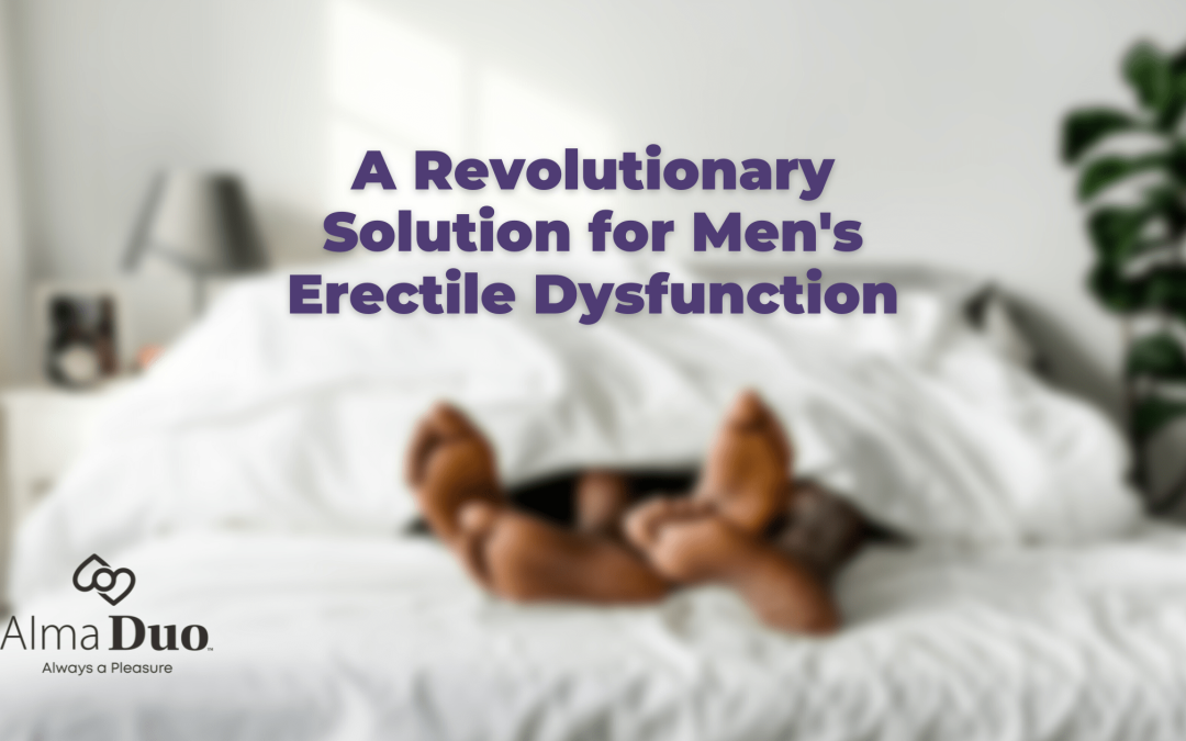 A Revolutionary Solution for Men's Erectile Dysfunction