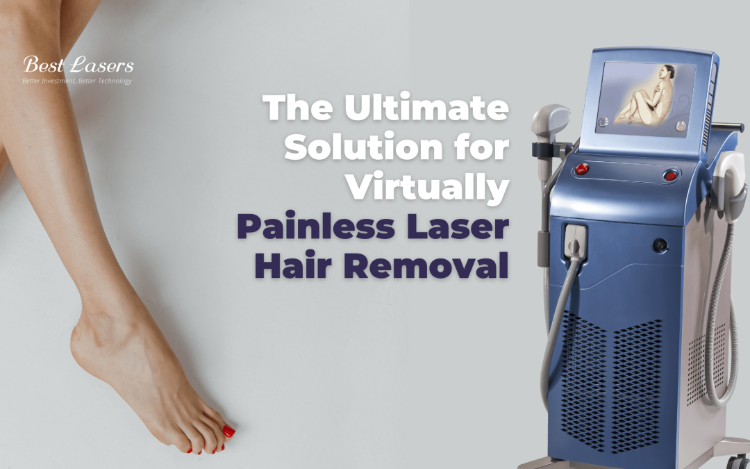 The Ultimate Solution for Virtually Painless Laser Hair Removal