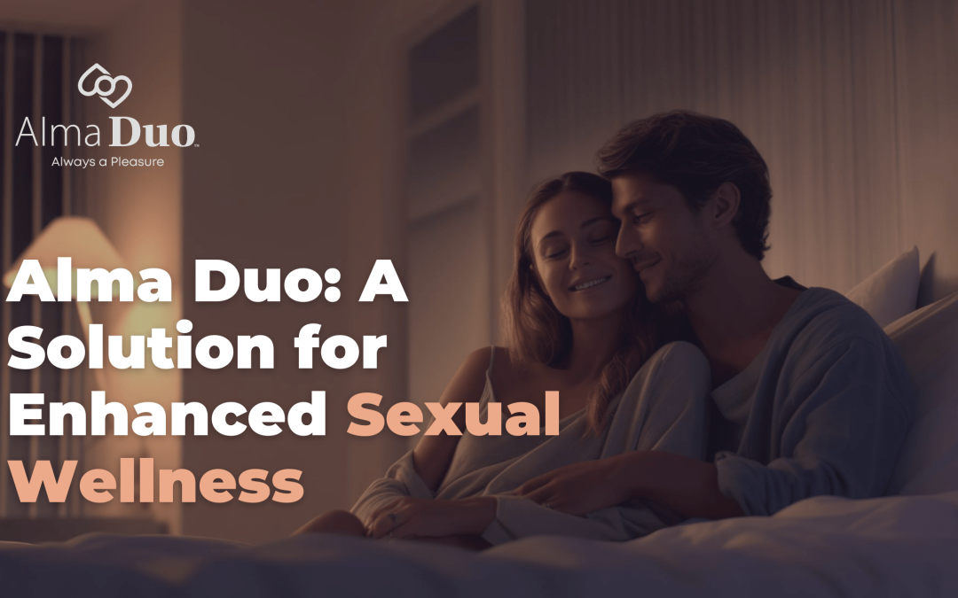 Experience the Joy of Intimacy with Alma Duo: A Solution for Couples