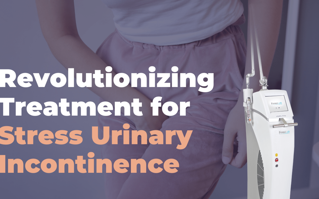 FemiLift: Revolutionizing Treatment for Stress Urinary Incontinence